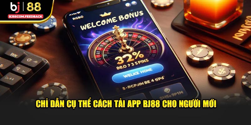 Chỉ dẫn cụ thể cách tải app BJ88 cho người mới