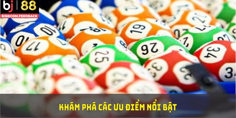 Khám phá các ưu điểm nổi bật của xổ số BJ88 để thấy rõ tiềm năng đầu tư