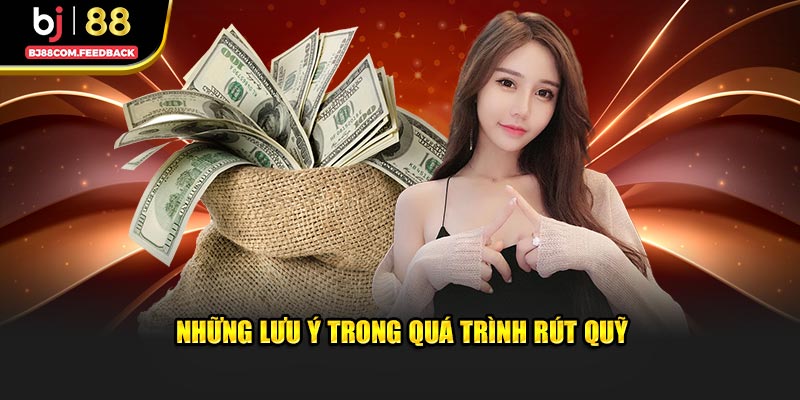 Những lưu ý trong quá trình rút quỹ