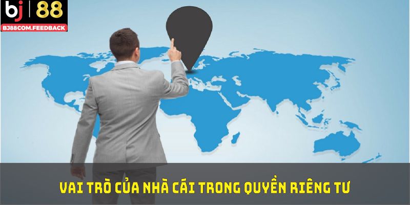 Vai trò của nhà cái trong quyền riêng tư của nền tảng